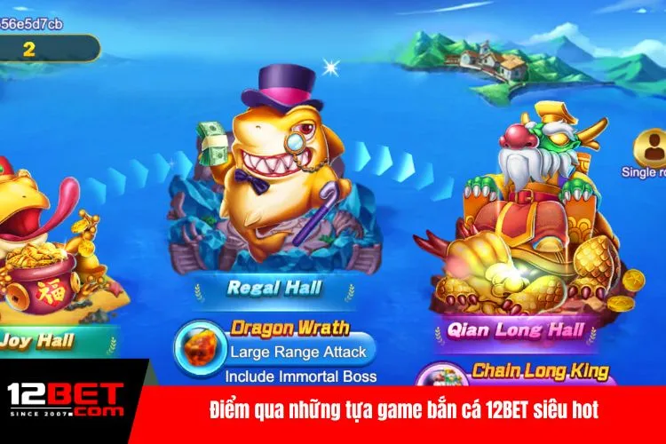Điểm qua những tựa game bắn cá 12BET siêu hot