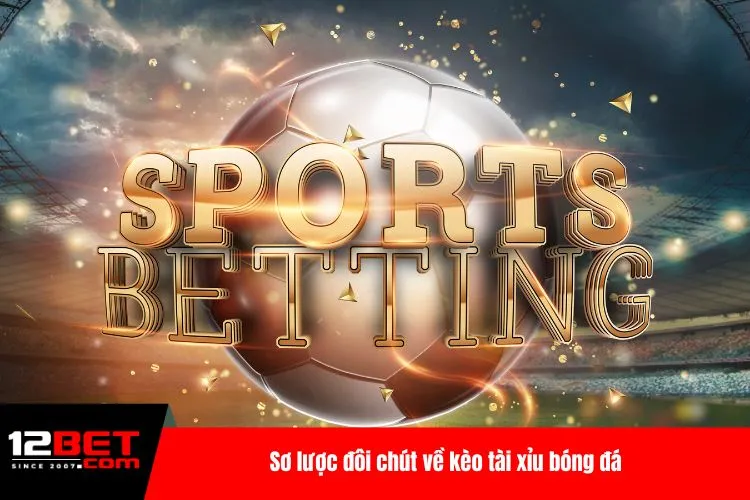 Sơ lược đôi chút về kèo tài xỉu bóng đá