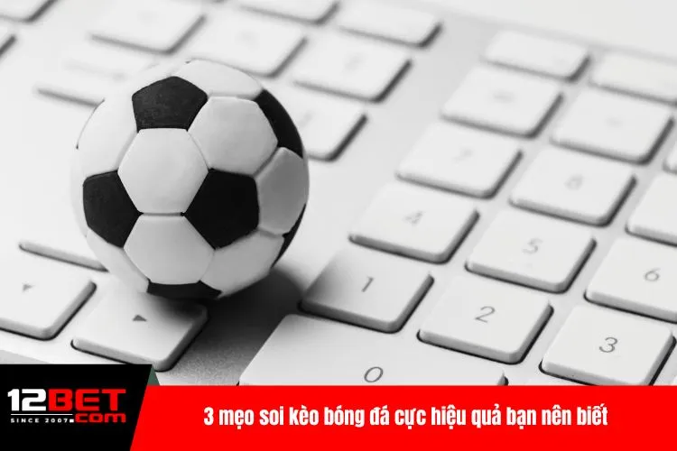 3 mẹo soi kèo bóng đá cực hiệu quả bạn nên biết