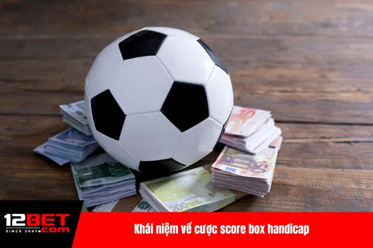 Khái niệm về cược score box handicap
