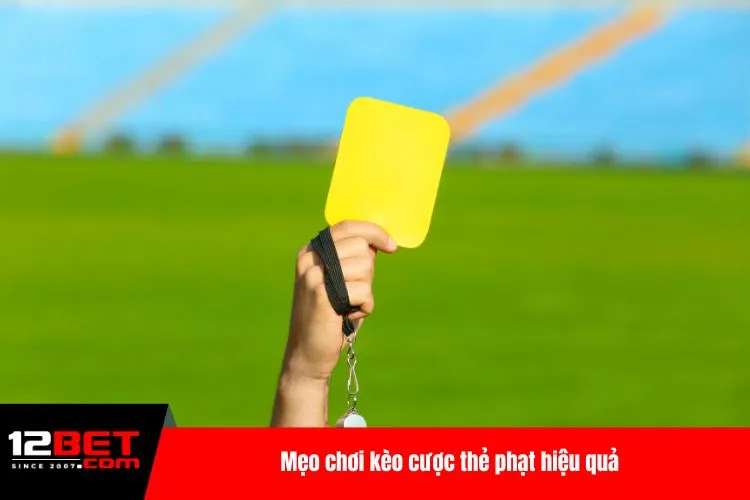 Mẹo chơi kèo cược thẻ phạt hiệu quả
