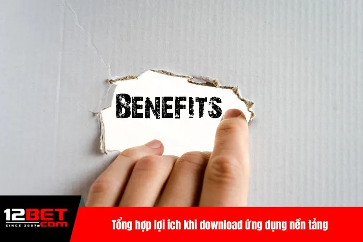 Tổng hợp lợi ích khi download ứng dụng nền tảng