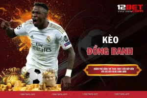 Kèo Đồng Banh - Thay Đổi Cuộc Đời Chỉ Trong Vòng 1 Phút