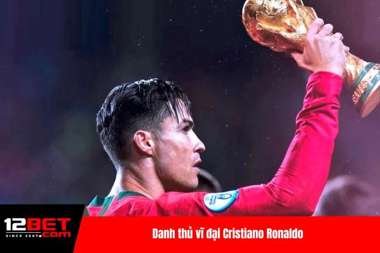 Danh thủ vĩ đại Cristiano Ronaldo