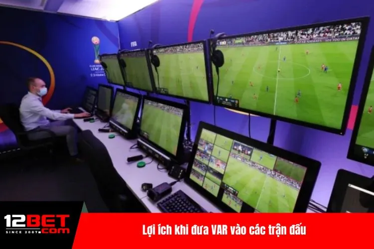 Lợi ích khi đưa VAR vào các trận đấu