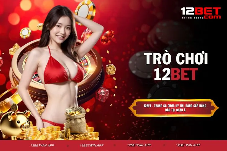 Trò Chơi 12BET - Kho Game Khủng Đa Dạng Thể Loại