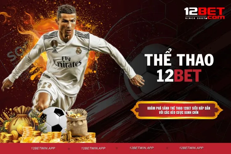Thể Thao 12BET - Sảnh Game Ăn Khách No.1 Trên Thị Trường