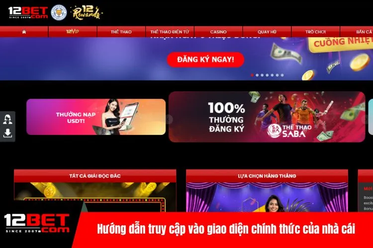 Hướng dẫn truy cập vào giao diện chính thức của nhà cái 12BET