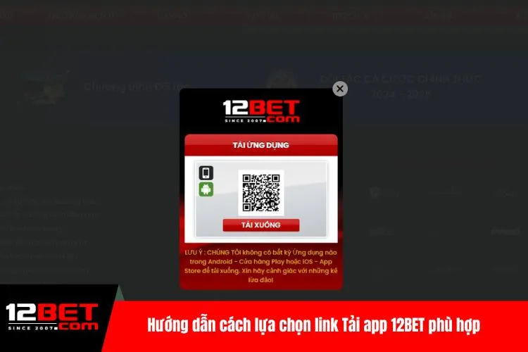 Hướng dẫn cách lựa chọn link Tải app 12BET phù hợp