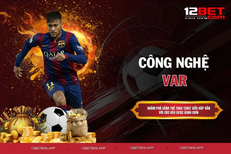Công Nghệ VAR - 99% Chính Xác Hay Vẫn Gây Tranh Cãi