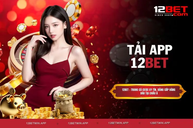 Tải app 12BET - Đặt cược nhanh, thắng lớn mọi nơi